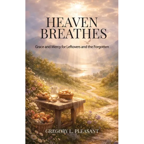 Heaven Breathes, Grace and Mercy for the lost and Forgotten