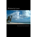 Wisdom by Lester: Lester Levenson's Teachings