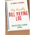 My Monthly Bill Paying Log Organizational Planning Journal
