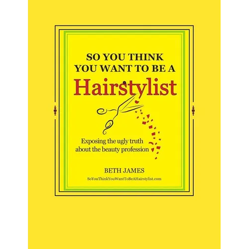So You Think You Want To Be A Hairstylist