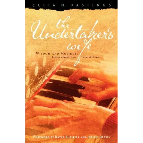 The Undertaker's Wife: Wisdom and Musings: Life in a Small Town Funeral Home