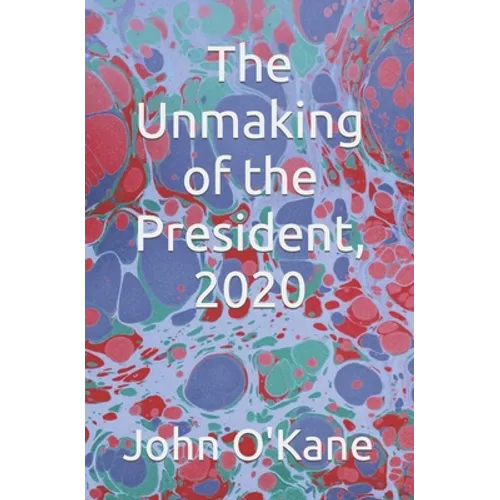 The Unmaking of the President, 2020