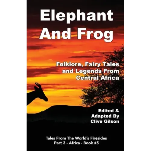 Elephant And Frog: Folklore, Fairy tales and Legends from Central Africa