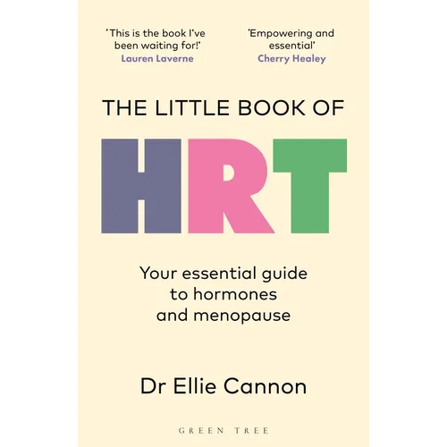 The Little Book of Hrt: Your Essential Guide to Hormones and Menopause