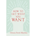 How to Get What You Want