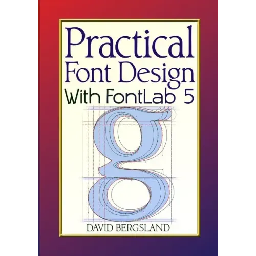 Practical Font Design With FontLab 5