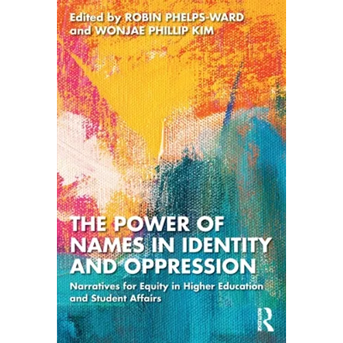 The Power of Names in Identity and Oppression: Narratives for Equity in Higher Education and Student Affairs