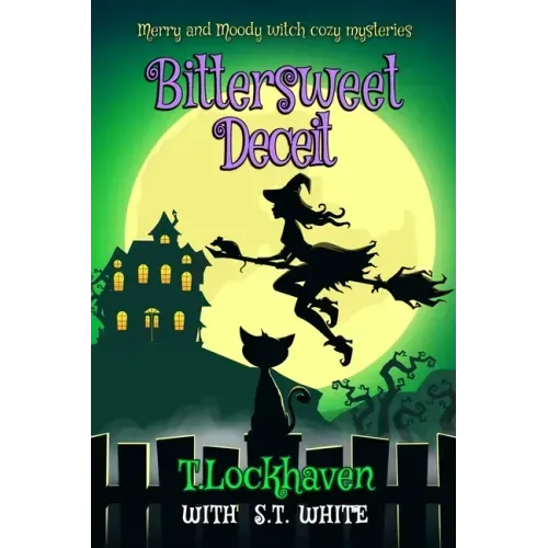 Bittersweet Deceit (Book 2): Merry and Moody Witch Cozy Mysteries