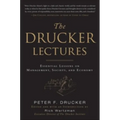 The Drucker Lectures: Essential Lessons on Management, Society and Economy
