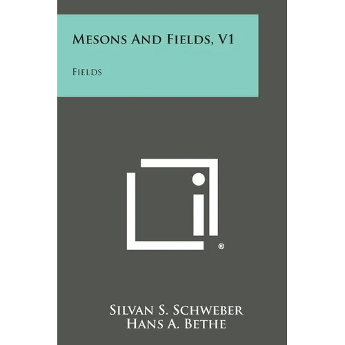 Mesons and Fields, V1: Fields