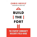 Build the Fort: The Startup Community Builder's Field Guide