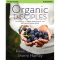 Organic Disciples Study Guide: Seven Ways to Grow Spiritually and Naturally Share Jesus