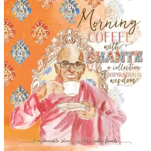 Morning Coffee with Bhante: A Collection of Inspirational Wisdom
