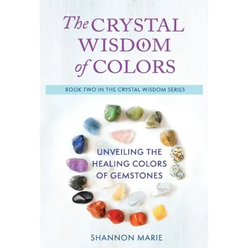 The Crystal Wisdom of Colors: Unveiling the Healing Colors of Gemstones