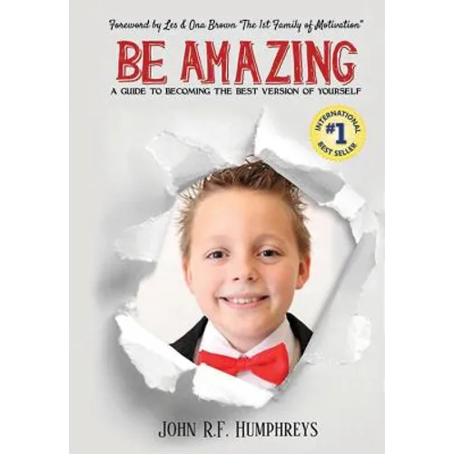 Be Amazing: A Guide to Becoming the Best Version of Yourself