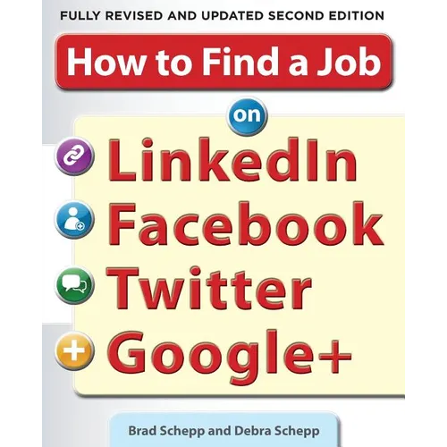 How to Find a Job on Linkedin, Facebook, Twitter and Google+ 2/E