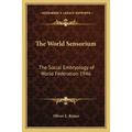 The World Sensorium: The Social Embryology of World Federation 1946