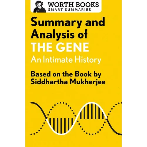 Summary and Analysis of the Gene: An Intimate History: Based on the Book by Siddhartha Mukherjee