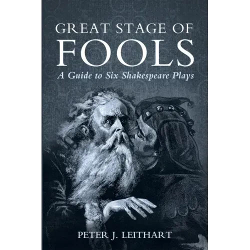 Great Stage of Fools: A Guide to Six Shakespeare Plays