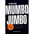 It's Not Just Mumbo Jumbo: The 7 Steps That Will Change Your Life