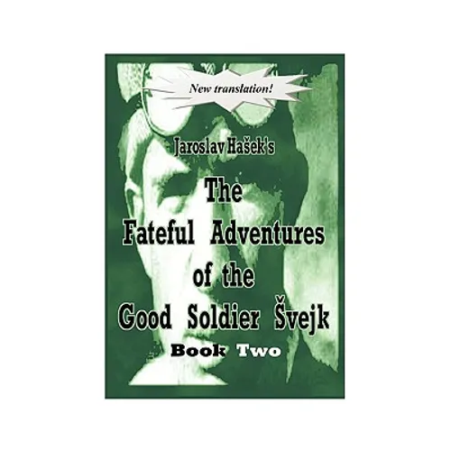 The Fateful Adventures of the Good Soldier Vejk During the World War, Book Two