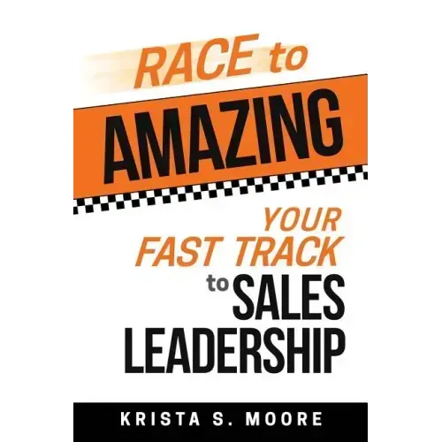 Race To Amazing: Your Fast Track to Sales Leadership