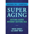 Superaging: Getting Older Without Getting Old