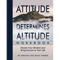 Attitude Determines Altitude Workbook: Elevate Your Mindset and Bring Success to Your Life