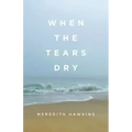 When the Tears Dry