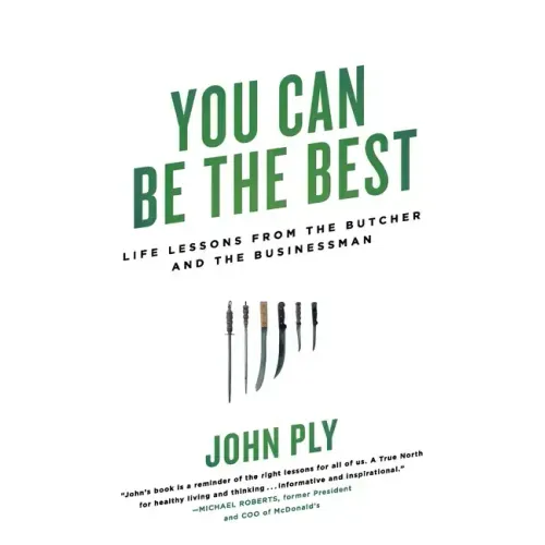 You Can Be the Best: Life Lessons from the Butcher and the Businessman