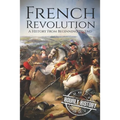French Revolution: A History From Beginning to End