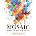 Mosaic: Renewing Your Mental Health with God