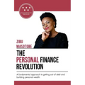 The Personal Finance Revolution: A fundamental approach to getting out of debt and building personal wealth