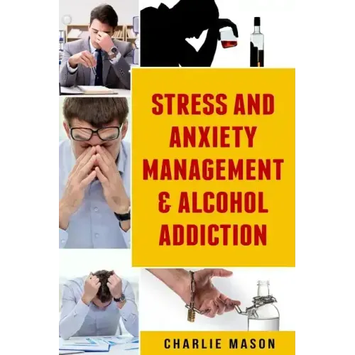 Stress And Anxiety Management & Alcohol Addiction
