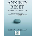 Anxiety Reset 30 Days to Find Calm: A Self-Regulation Workbook for Busy Adults