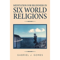 Meditation for Beginners in Six World Religions