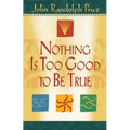 Nothing Is Too Good to Be True