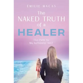 The Naked Truth of a Healer: The Path to My Authentic Self