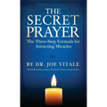 The Secret Prayer: The Three-Step Formula for Attracting Miracles