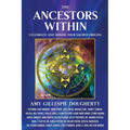 The Ancestors Within: Celebrate and Honor Your Sacred Origins