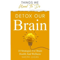 Detox Our Brain