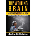 The Writing Brain: Achieving The State of Flow: Comprehensive Guide to Creative Writing