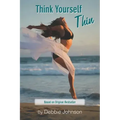 Think Yourself Thin: Lose Weight Naturally through Your Subconscious Mind