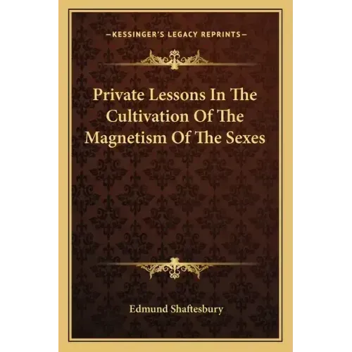 Private Lessons in the Cultivation of the Magnetism of the Sexes