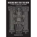 Making Way For The New: Seven Steps to Spiritual Alchemy