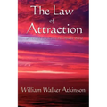 The Law of Attraction: Or Thought Vibration in the Thought World