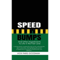 Speed Bumps: And Other Impediments to Life in the Fast Lane
