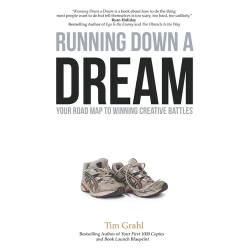 Running Down a Dream: Your Road Map To Winning Creative Battles
