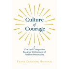 Culture of Courage - A Practical Companion Book for Unfoldment of Fearless Personality; With an Essay from What You Can Do With Your Will Power by Rus - Paperback