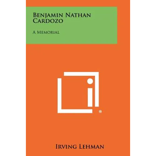 Benjamin Nathan Cardozo: A Memorial